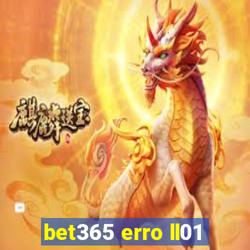 bet365 erro ll01